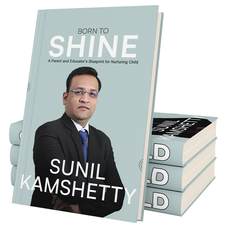 Born to Shine — A Parent and Educator's Blueprint for Nurturing Children by Sunil Kamshetty